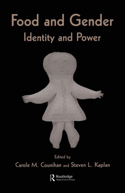 Steven L. Kaplan, Carole M. Counihan - Food and Gender, E-bok
