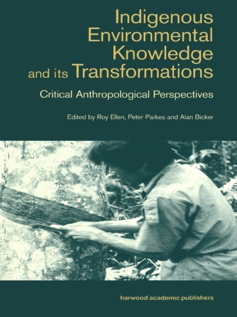 Peter Parkes, Roy Ellen, Alan Bicker - Indigenous Enviromental Knowledge and its Transformations, E-bok