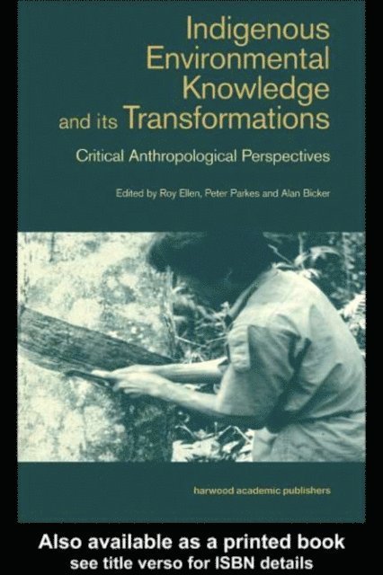 Peter Parkes, Roy Ellen, Alan Bicker - Indigenous Enviromental Knowledge and its Transformations, E-bok
