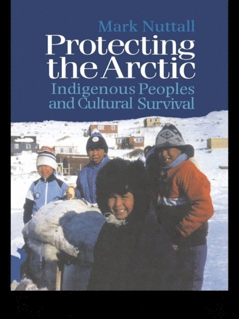 Mark Nuttall - Protecting the Arctic, E-bok