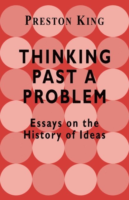Preston King, Professor Preston King - Thinking Past a Problem, E-bok