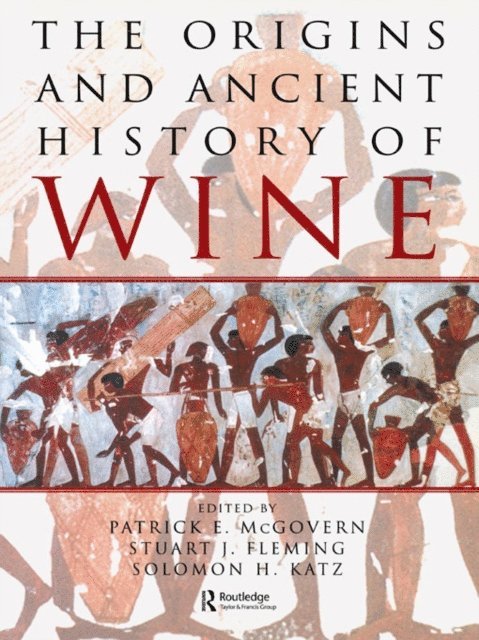 Solomon H. Katz, Stuart J. Fleming, Patrick E. McGovern - Origins and Ancient History of Wine, E-bok