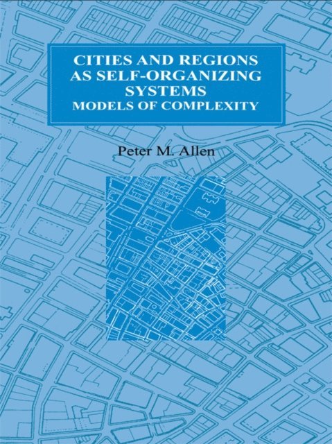 Peter M. Allen - Cities and Regions as Self-Organizing Systems, E-bok