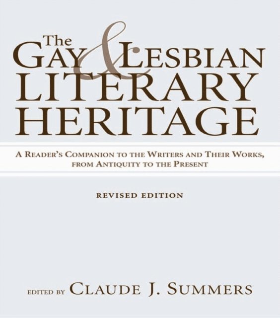 Claude J. Summers - Gay and Lesbian Literary Heritage, E-bok