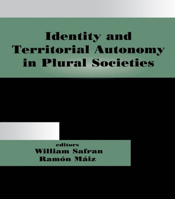 Safran William, Ramon Maiz - Identity and Territorial Autonomy in Plural Societies, E-bok