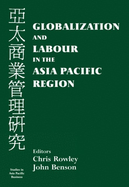 Chris Rowley, John Benson - Globalization and Labour in the Asia Pacific, E-bok