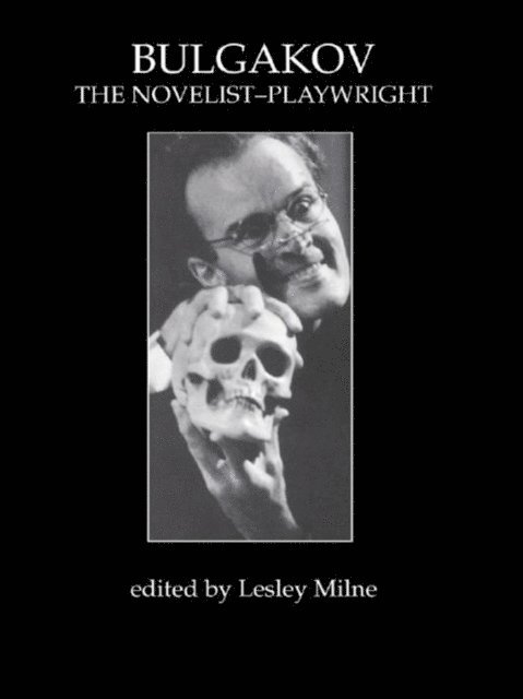 Lesley Milne - Bulgakov: The Novelist-Playwright, E-bok