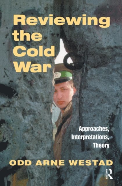 Odd Arne Westad - Reviewing the Cold War, E-bok