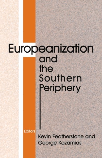 George Kazamias, Kevin Featherstone - Europeanization and the Southern Periphery, E-bok