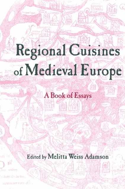 Melitta Weiss Adamson - Regional Cuisines of Medieval Europe, E-bok