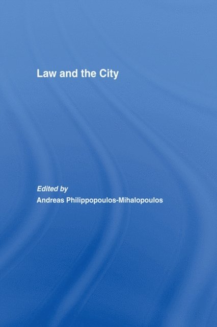Andreas Philippopoulos-Mihalopoulos - Law and the City, E-bok