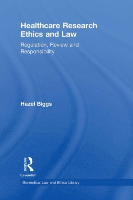 Hazel Biggs - Healthcare Research Ethics and Law, E-bok