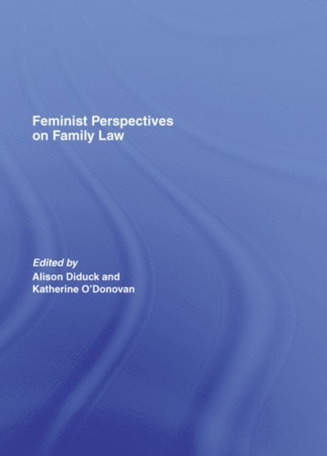Katherine O'Donovan, Alison Diduck - Feminist Perspectives on Family Law, E-bok