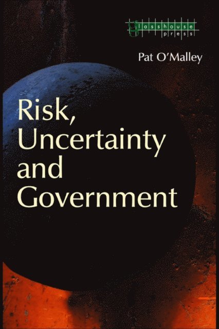 Pat O'Malley - Risk, Uncertainty and Government, E-bok