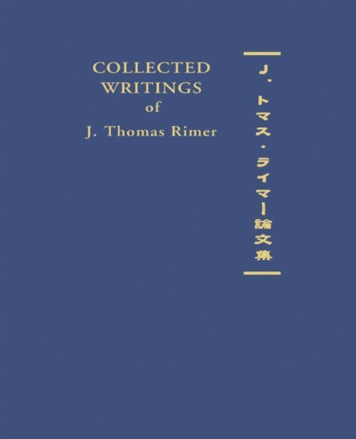 J. Thomas Rimer - Collected Writings of J. Thomas Rimer, E-bok