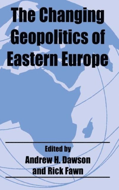 Rick Fawn, Dr A H Dawson - Changing Geopolitics of Eastern Europe, E-bok