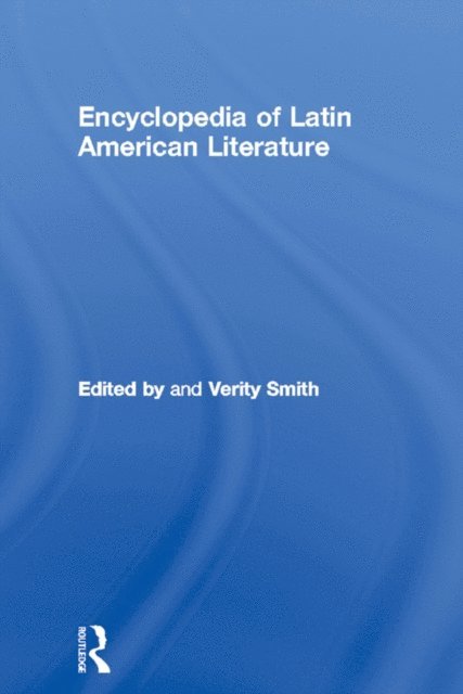 Verity Smith - Encyclopedia of Latin American Literature, E-bok
