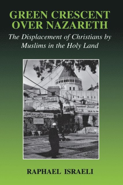 Raphael Israeli - Green Crescent Over Nazareth, E-bok