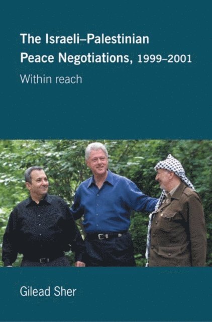 Gilead Sher - Israeli-Palestinian Peace Negotiations, 1999-2001, E-bok