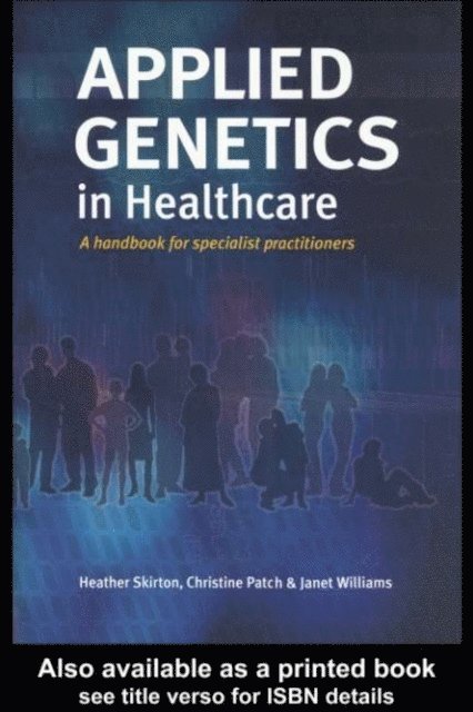 Janet Williams, Christine Patch, Heather Skirton - Applied Genetics in Healthcare, E-bok