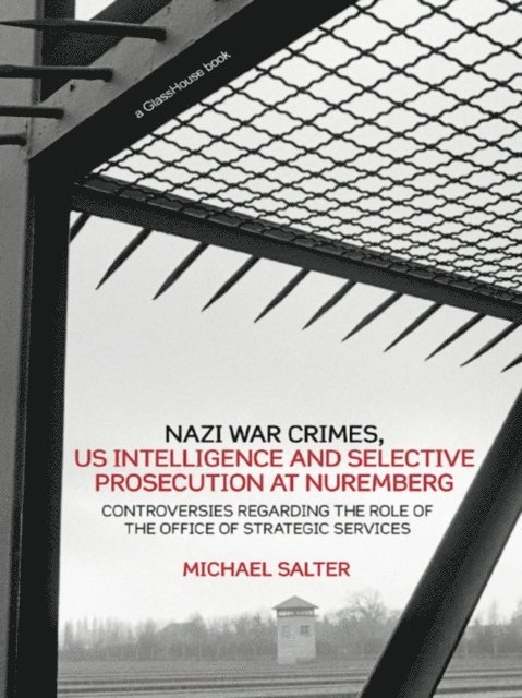 Michael Salter - Nazi War Crimes, US Intelligence and Selective Prosecution at Nuremberg, E-bok