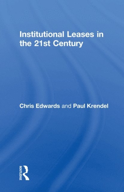 Paul Krendel, Chris Edwards - Institutional Leases in the 21st Century, E-bok