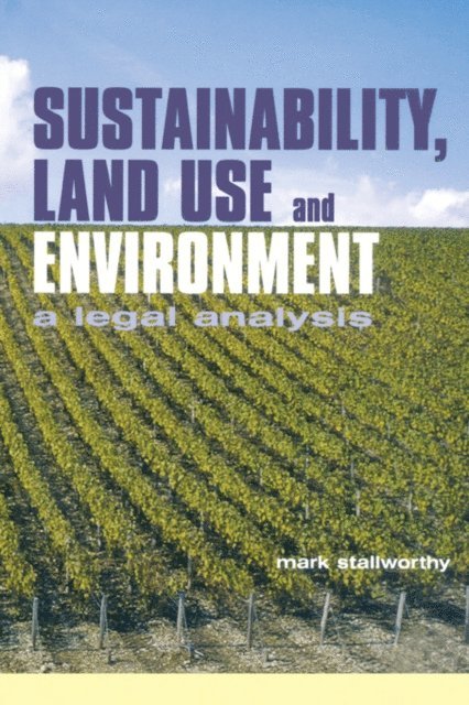 Mark Stallworthy - Sustainability Land Use and the Environment, E-bok