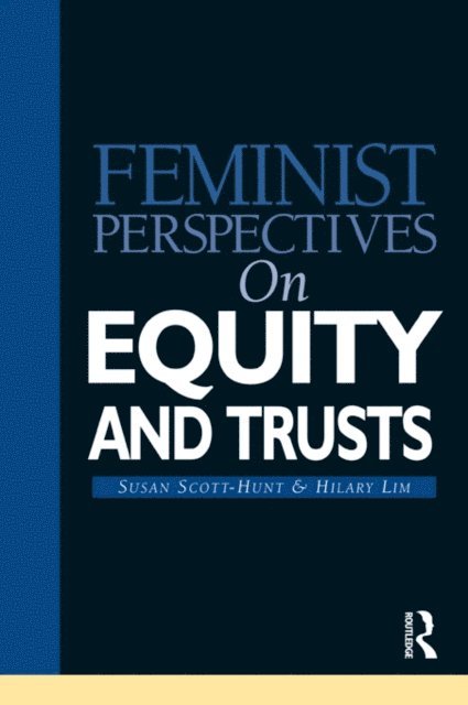 Hilary Lim, Susan Scott-Hunt - Feminist Perspectives on Equity and Trusts, E-bok