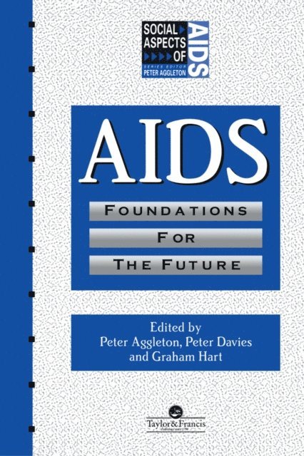 Graham Hart, Peter Davies, Peter Aggleton - AIDS: Foundations For The Future, E-bok