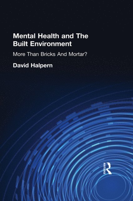 David Halpern - Mental Health and The Built Environment, E-bok