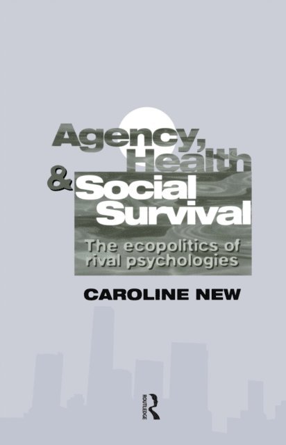 Caroline New - Agency, Health And Social Survival, E-bok