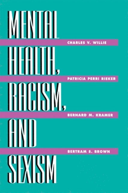 Charles V Willie - Mental Health, Racism And Sexism, E-bok