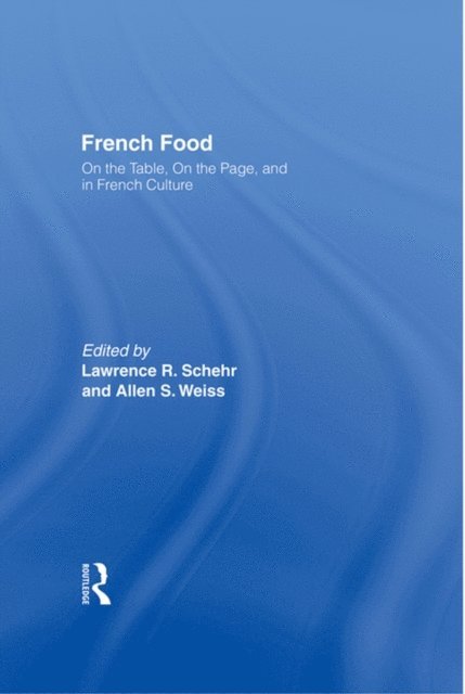 Allen S. Weiss, Lawrence R. Schehr - French Food, E-bok