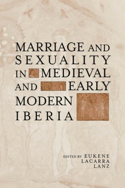 Eukene Lacarra Lanz - Marriage and Sexuality in Medieval and Early Modern Iberia, E-bok