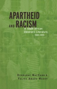 Apartheid and Racism in South African Children''s Literature 1985-1995