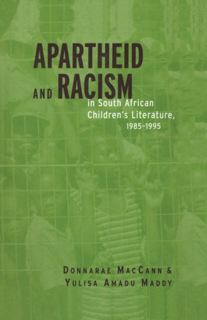 Yulisa Amadu Maddy, Donnarae MacCann - Apartheid and Racism in South African Children's Literature 1985-1995, E-bok