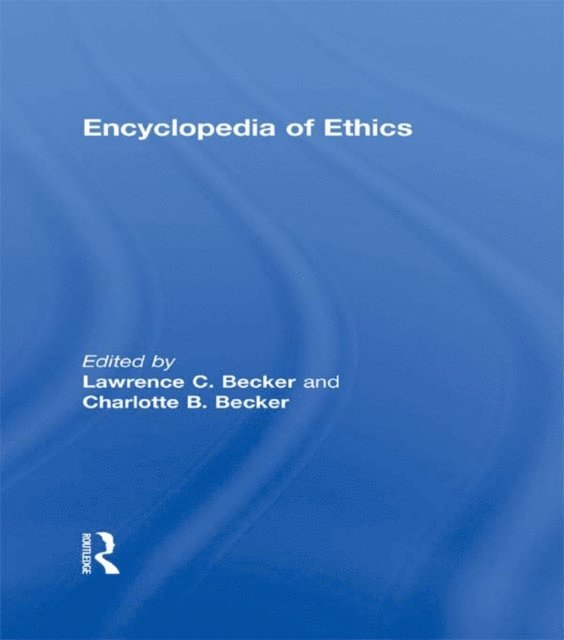 Charlotte B. Becker, Lawrence C. Becker - Encyclopedia of Ethics, E-bok