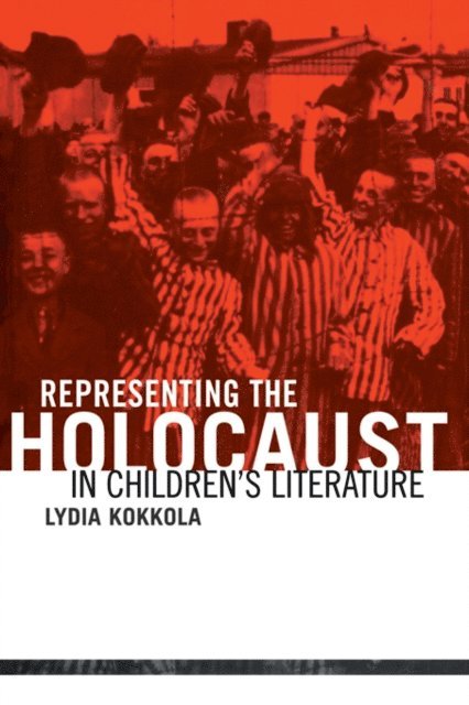 Lydia Kokkola - Representing the Holocaust in Children's Literature, E-bok