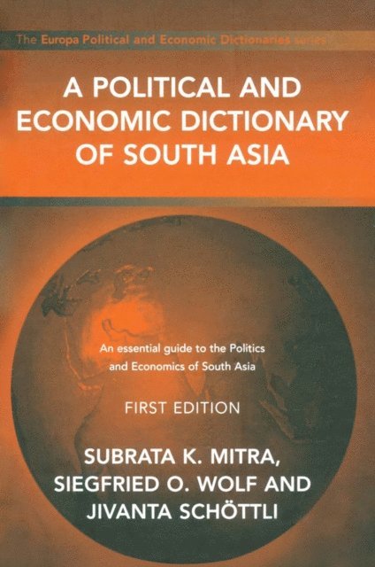 Siegried Wolf, Subrata K. Mitra, Jivanta Schottli - Political and Economic Dictionary of South Asia, E-bok