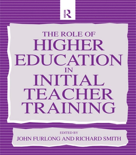 Richard Smith, John Furlong - Role of Higher Education in Initial Teacher Training, E-bok
