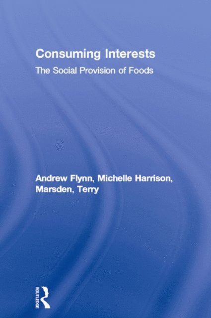 Terry Marsden, Michelle Harrison, Andrew Flynn - Consuming Interests, E-bok