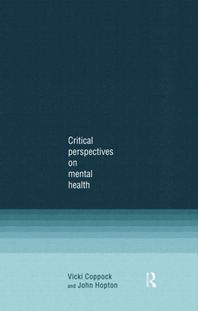 John Hopton, Vicki Coppock - Critical Perspectives on Mental Health, E-bok