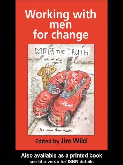 Jim Wild, Jim Wild. - Working With Men For Change, E-bok