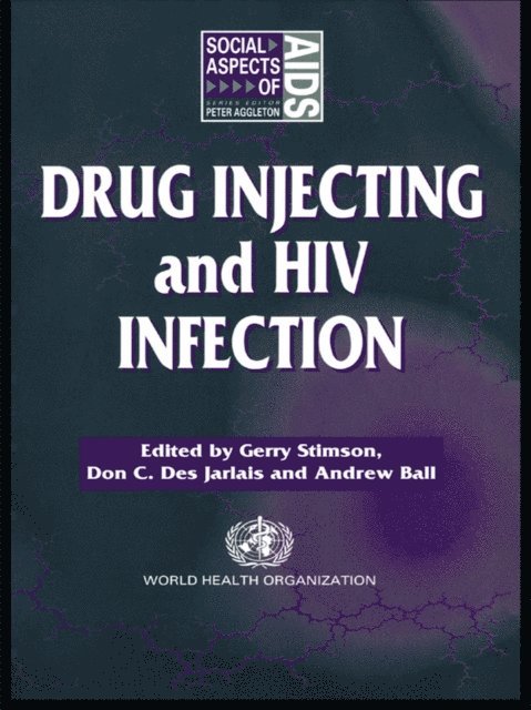 Gerry V. Stimson, Don C. Des Jarlais, Andrew Ball - Drug Injecting and HIV Infection, E-bok