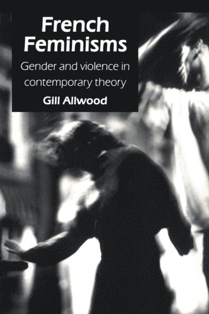 Gill Allwood - French Feminisms, E-bok