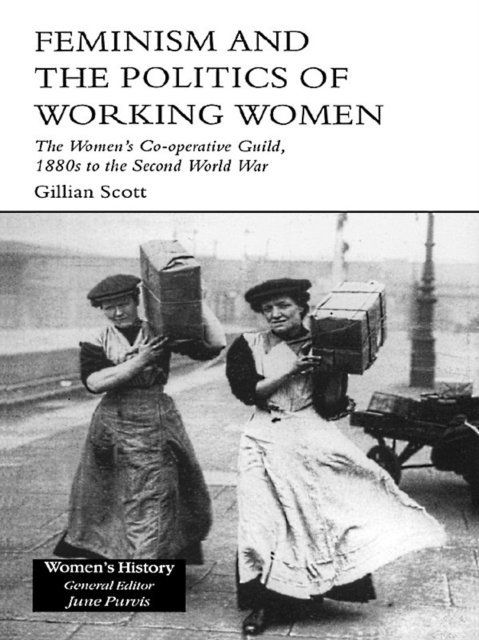 Gillian Scott - Feminism, Femininity and the Politics of Working Women, E-bok