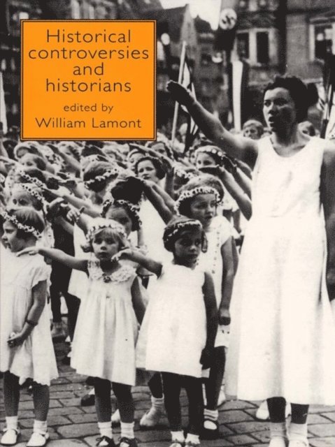 William Lamont - Historical Controversies and Historians, E-bok