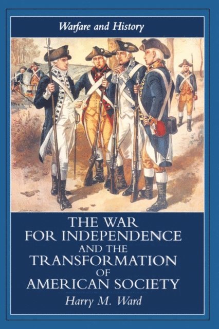 Harry M. Ward - War for Independence and the Transformation of American Society, E-bok