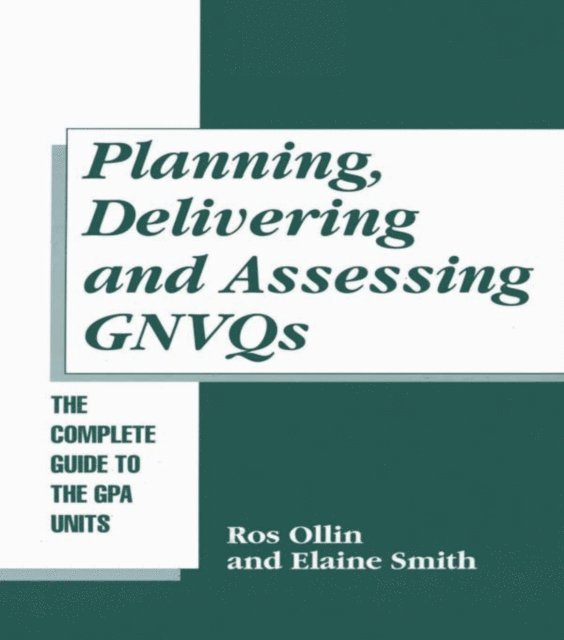 Ros Ollin - Planning, Delivering and Assessing GNVQs, E-bok