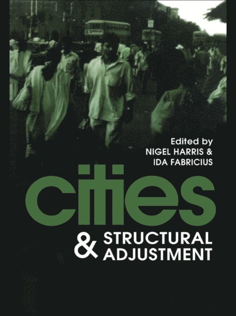 Ida Fabricius, Nigel Harris - Cities And Structural Adjustment, E-bok